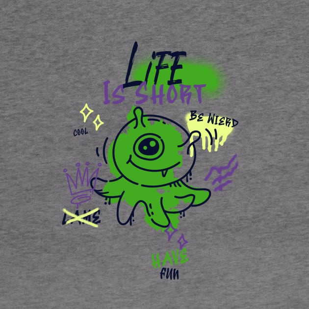 Life is Short have fun by Tee-Short